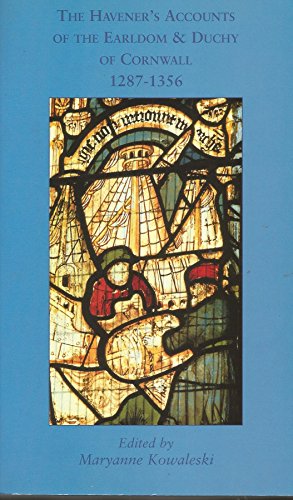 The Havener's Accounts of the Earldom & Duchy of Cornwall 1287-1356