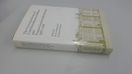 The Correspondance of Lord Fitzwilliam of Milton and Francis Guybon his Steward 1697-1709