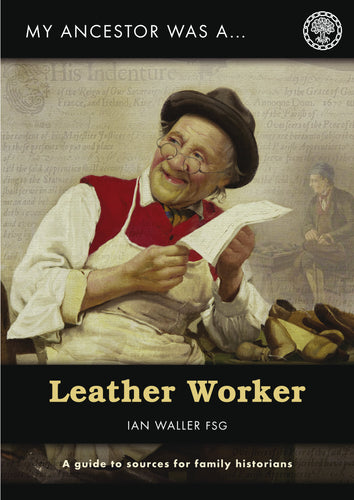 My Ancestor was a Leather Worker