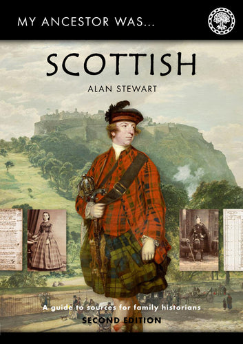 My Ancestor was Scottish a guide for family historians