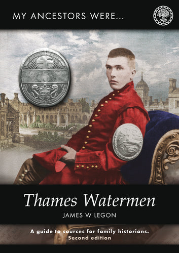 My Ancestors were Thames Watermen: a guide to sources for family historians